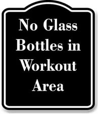 No Glass Bottles in Workout Area BLACK Aluminum Composite Sign