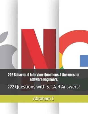 222 Behavioral Interview Questions & Answers for Software Engineers: 222 Questio