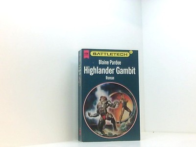 Battletech 27: Highlander Gambit 27. Higlander-Gambit Blaine Pardoe: