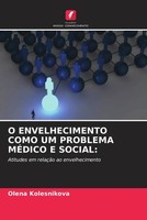 Olena Kolesnikova | O Envelhecimento Como Um Problema MÉDico E Social: | Buch