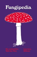 Fungipedia - Die Erstaunliche Welt Der Pilze ~ Lawrence Mill ... 9783948722357