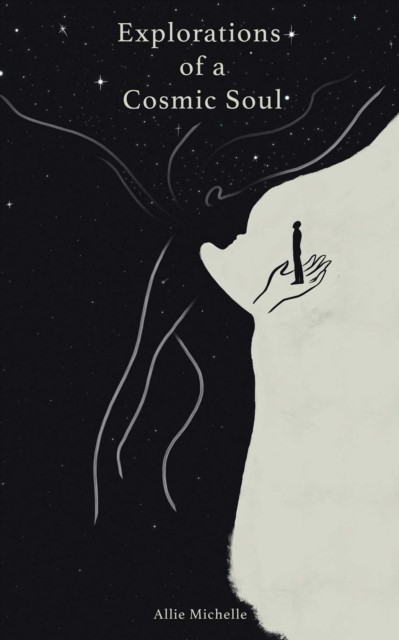 Explorations of a Cosmic Soul by Allie Michelle (Paperback Book)