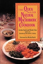 The Quick and Natural Macrobiotic Cookbook By Aveline Kushi,Wend