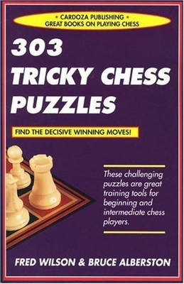 303 TRICKY CHESS PUZZLES By Fred Wilson & Bruce Albertson **BRAND NEW**