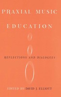 Praxial Music Education | Elliott | Buch | Buch Gebunden | Englisch | 2014