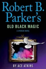 Robert B. Parker's Old Black Magic (Spenser) - Hardcover By Atkins, Ace - GOOD