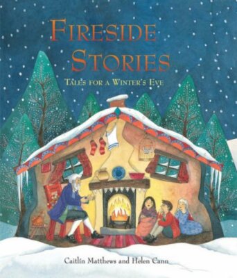 Fireside Stories: Tales for a Winter's Eve,Caitlin Matthews,Helen Cann