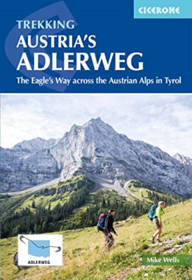 Trekking Austria's Adlerweg: The Eagle's Way across the - Paperback NEW Wells, M