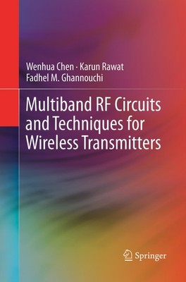 Multiband RF Circuits and Techniques for Wireless Transmitters Wenhua Chen