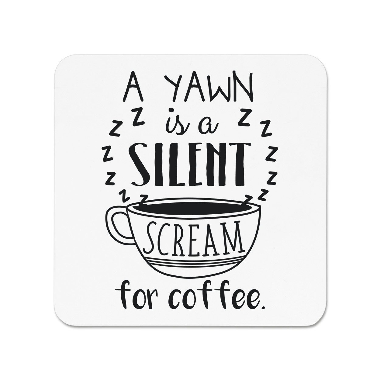 A Yawn Is A Silent Scream For Coffee Fridge Magnet - Funny Joke