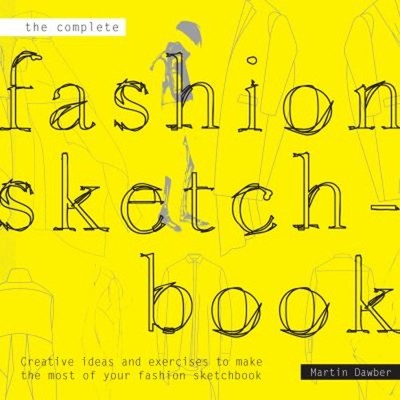 The Complete Fashion Sketchbook : Creative Ideas and Exercises to