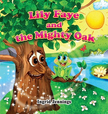 Ingrid Jennings Lily Faye and the Mighty Oak (Taschenbuch)