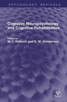 Cognitive Neuropsychology and Cognitive Rehabilitation by M.J. Riddoch Hardcover