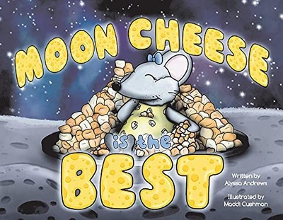 Moon Cheese Is the Best by Alyssa Andrews (2021, Trade Paperback)