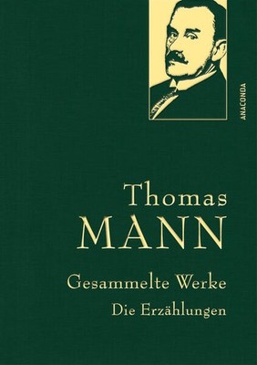 Thomas Mann, Gesammelte Werke: Die Erzählungen | Thomas Mann | deutsch