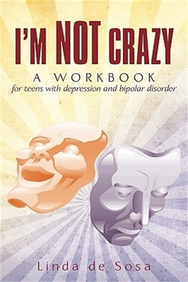 I'm Not Crazy: A Workbook for Teens with Depression and Bipolar Disorder (Paperb