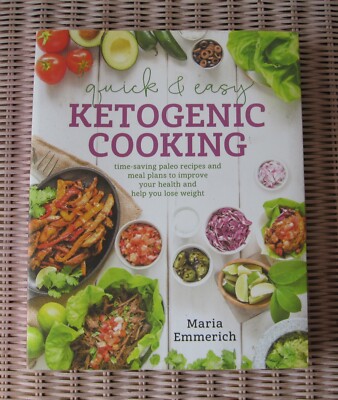QUICK & EASY KETOGENIC COOKING ~ Maria Emmerich ~ Keto Diet/Recipes/Guide