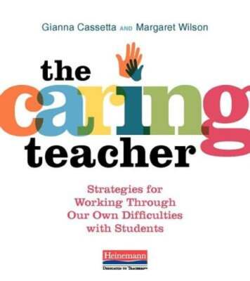 The Caring Teacher: Strategies for Working Through Our Own Difficulties with