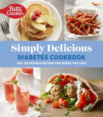 Betty Crocker Simply Delicious Diabetes Cookbook: 160+ Healthy Food Ideas