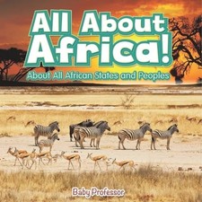 All About Africa! About All African States and Peoples - Paperback NEW Baby Prof