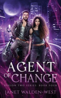 Agent of Change | Region Two Urban Fantasy Series, Book Four | Janet Walden-West