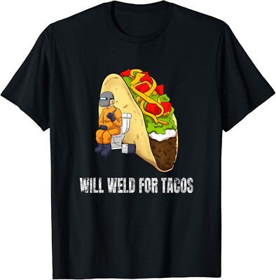 Will Weld For Tacos Funny Welding Welder Gift Unisex T-Shirt