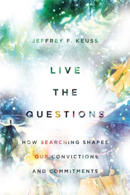Live the Questions: How Searching Shapes Our Conviction - Paperback / softback N