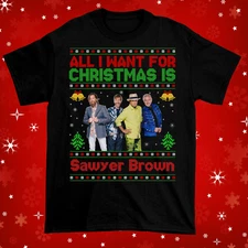 All I Want for Christmas Is  Sawyer Brown Ugly Black All Size Shirt AC1383