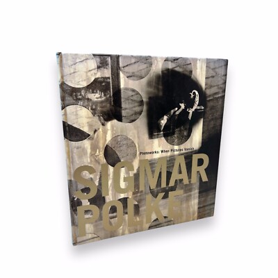 Photoworks; When Pictures Vanish/ POLKE, Sigmar / 1995 / First Edition / Fine