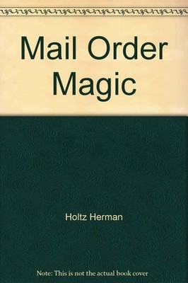 Mail Order Magic by Holtz, Herman, Good Book