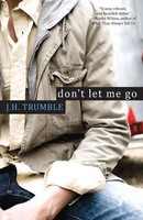 Don't Let Me Go J. H. Trumble Taschenbuch Kartoniert / Broschiert Englisch 2012