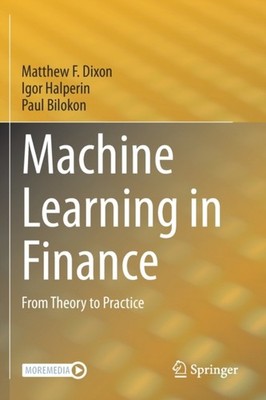 MACHINE LEARNING IN FINANCE : FROM THEOR by DIXON, MATTHEW F. Paperback Business
