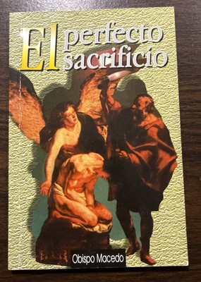 EL Perfecto Sacrificio by Obispo Macedo . Excellent! No Markings