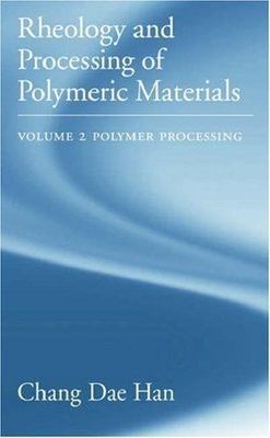 Rheology and Processing of Polymeric Materials: Volume 2: Polymer Processing