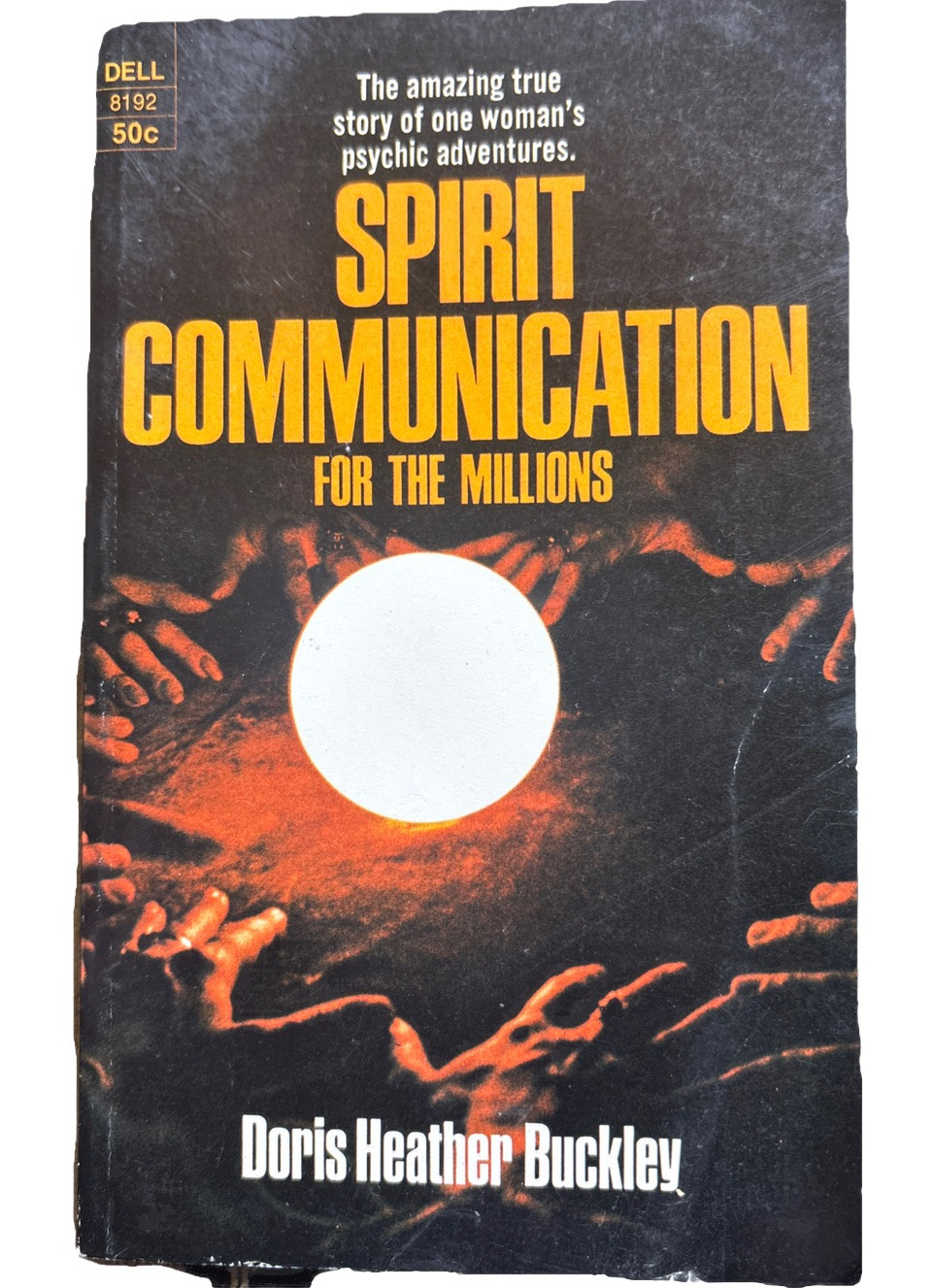 Spirit Communication For The Millions by: Doris Heather Buckley, Dell 1969