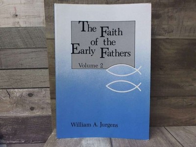 The Faith of the Early Fathers, Vol. 2  by  Liturgical Press