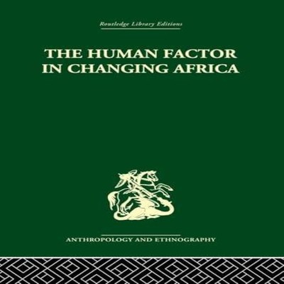 The Human Factor in Changing Africa Melville J. Herskovits Paperb