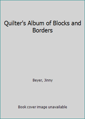 The Quilter's Album of Blocks and Borders: More than 750 Geometric Designs...