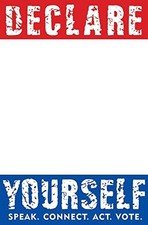 DECLARE YOURSELF: SPEAK. CONNECT. ACT. VOTE. MORE THAN 50 - Hardcover EXCELLENT