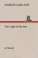 Hamlin Garland | The Light Of The Star A Novel | Buch | Englisch (2013) | 136 S.