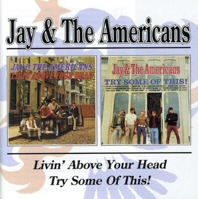 JAY & THE AMERICANS - LIVING ABOVE YOUR HEAD/TRY SOME OF THIS  CD NEU 