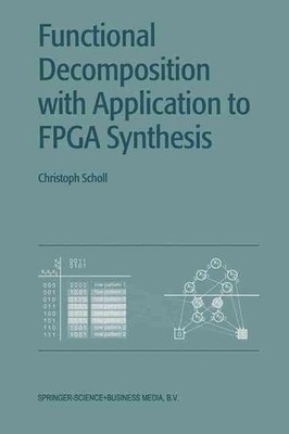 Functional Decomposition with Applications to FPGA Synthesis by Christoph Scholl