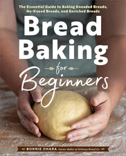 Bread Baking for Beginners: The Essential Guide to Baking Kneaded Breads, No-Kne