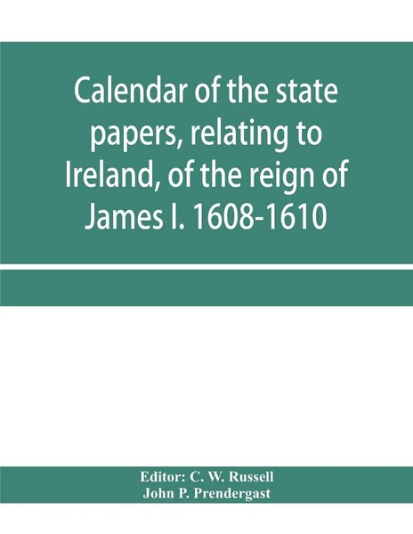 John P. Prendergast | Calendar Of The State Papers, Relating To Ireland, Of...-image
