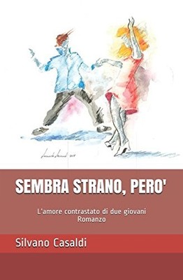 SEMBRA STRANO, PERO': L'AMORE CONTRASTATO DI DUE GIOVANI By Silvano Casaldi NEW