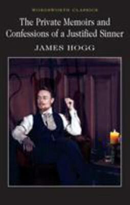 Private Memoirs and Confessions of a Justified Sinner (Wordsworth Classics) by 
