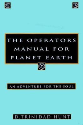Operator's Manual for Planet Earth : An Adventure for the Soul by D. Trinidad...
