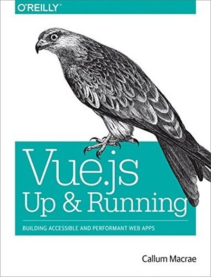 Vue.js   Up and Running: Building Ac..., Macrae, Callum