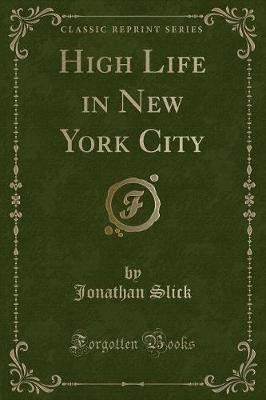 High Life in New York City (Classic Reprint), Jona