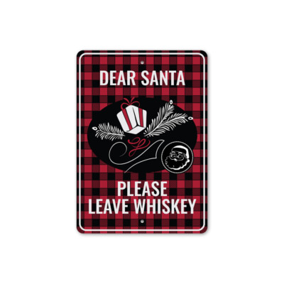 Dear Santa Please Leave Whiskey Christmas Decor Holiday Metal Sign